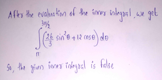 After the evaluation of the innes integaal we get S (ak sino +12 rese) de 31/2 3 so the false given inner integral is
