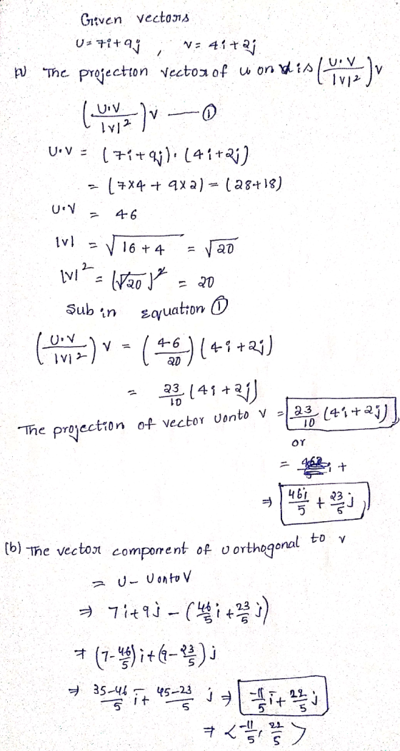 / Given vectoris E7i+99 NE 41+2j UV The projection Vector of won this Curly (UV) 0 U V = (7i+j): (41+21) (+X4 + 9xa) = (28+18