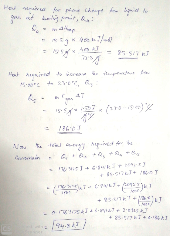 Heat required for phase change from liquid to gas at boiling point, Q4 : Qu= m Attrap = 15:59 x 400.4 I/me = 1550 * x 400 kJ