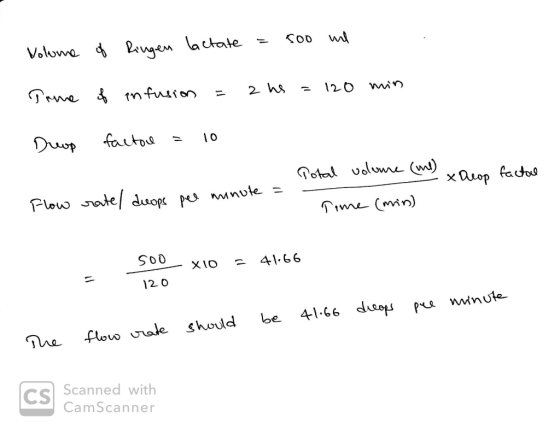 Ringen lactate = Volume of 500 ml True of infusion = 2 hs = 120 min Dreop factol = 10 Rotal volume (une deop factol Flow rate