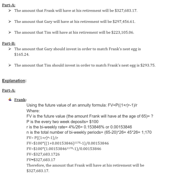 Part-A: > The amount that Frank will have at his retirement will be $327.683.17. > The amount that Gary will have at his reti