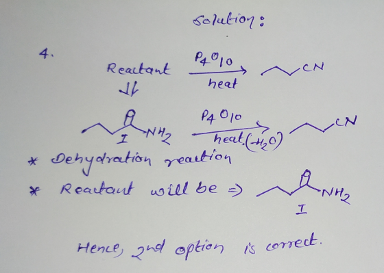 Solution: 4. Reactant P4010 heat -CN * * P4010 I NZ heat ( Dehydration reaction Reactant will be - I Hence, and option is cor