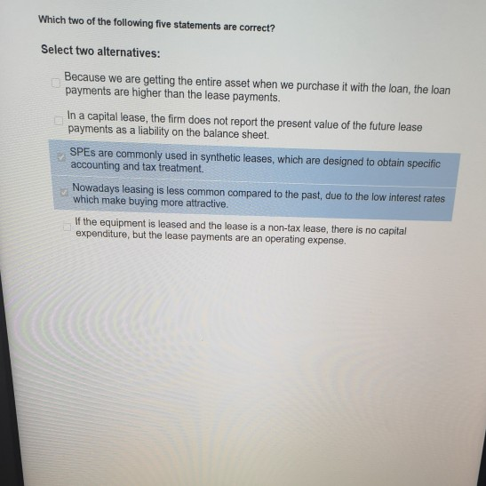 Which two of the following five statements are correct? Select two alternatives: Because we are getting the entire asset when