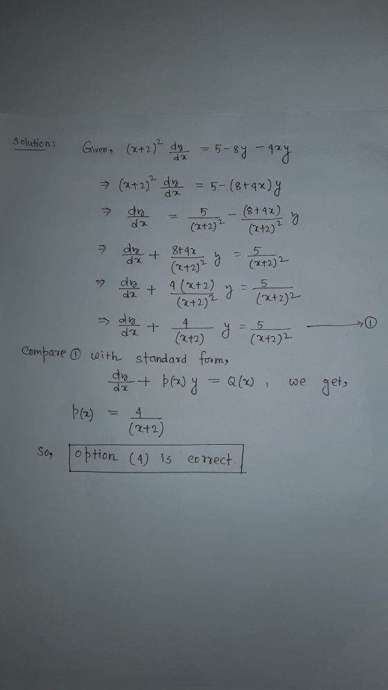 solution: da → (x+2)2 dy da 5 2 7 dal + Given, (x+2)2 dy 5-8y - axy 5- (8 +4x) y an (8+4x) 2 da (x+22 (2+2) dy 8t42 + da (x+2