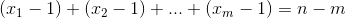 (x_1-1)+(x_2-1)+...+(x_m-1)=n-m