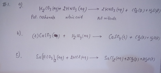 #1. K2COs lagjt HNos Cag) nitkic auid Pot nithate Pot. casbonate Casoy &) + Cl9)1,0) 4) Cacos ()t Salu Cos), (an) +3HCl ag) S