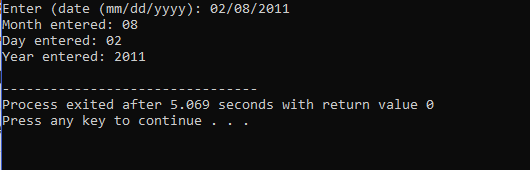 Enter (date (mm/dd/yyyy): 02/08/2011 Month entered: 08 Day entered: 02 Year entered: 2011 -----------==== = ===-------- -----