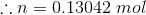 \therefore n=0.13042\;mol