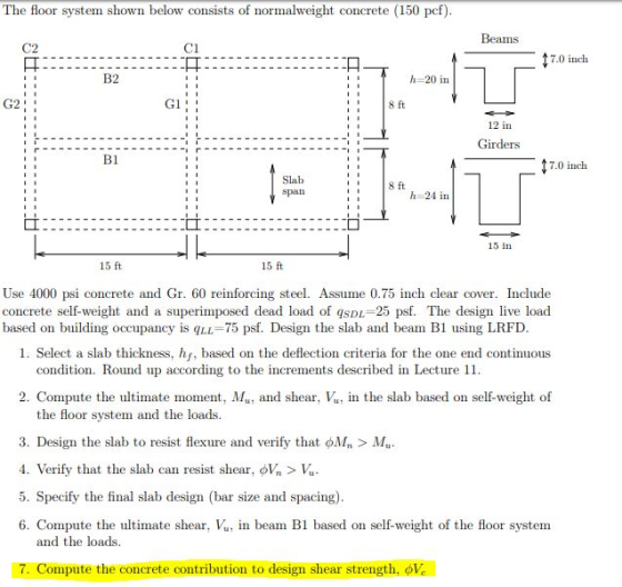 The floor system shown below consists of normalweight concrete (150 pcf). Beams C2 ! LT 1 7.0 inch ! h=20 in G2! 12 in Girder