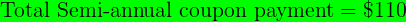 \large \textup{Total Semi-annual coupon payment} = \$110