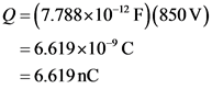 Q=(7.788x10-12 F)(850V)
= 6.619x10°C
= 6.619 nc