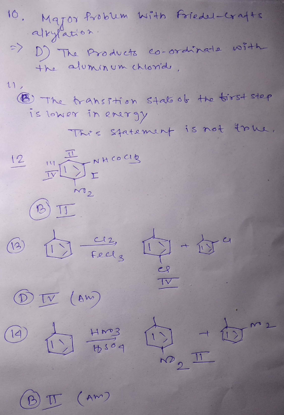 10. Mator Problem with friedel-crafts alkylation. - D The Products co-ordinate with the aluminum chloride, 11, 6 The transiti