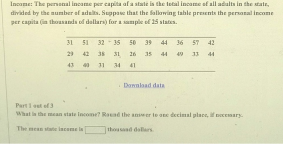 Income: The personal income per capita of a state is the total income of all adults in the state, divided by the number of ad