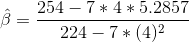 \hat{\beta}=\frac{254-7*4*5.2857}{224-7*(4)^2}