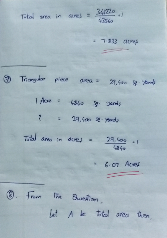 Total area in ares = 341220 43560 = 7.333 acres 6. Triangular piece area 29,400 sq. Yards I Acre 4840 Sq. gards ? - 29,400 sq
