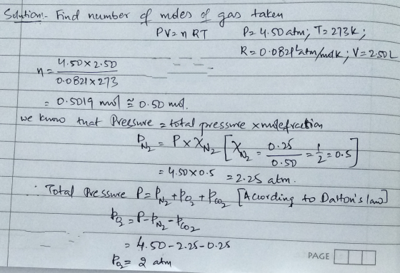 Solntion! Find number of moes of gas taken PVMRT P24.50 atm, T2 273k; R20.0821 atmmolk; V=2.50L 4.50x2.50 0.0821x273 = 0.5019
