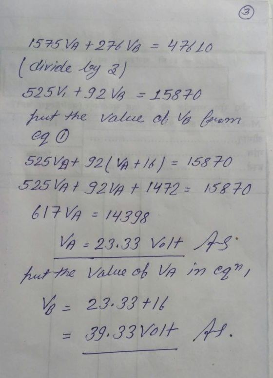 1575 VA +276 VB = 47610 (divide by 2) 5251, +92 VB -15870 put the value of Vo from eq 0 525VA+ 921VA +16) = 15870 525 VAT 92V