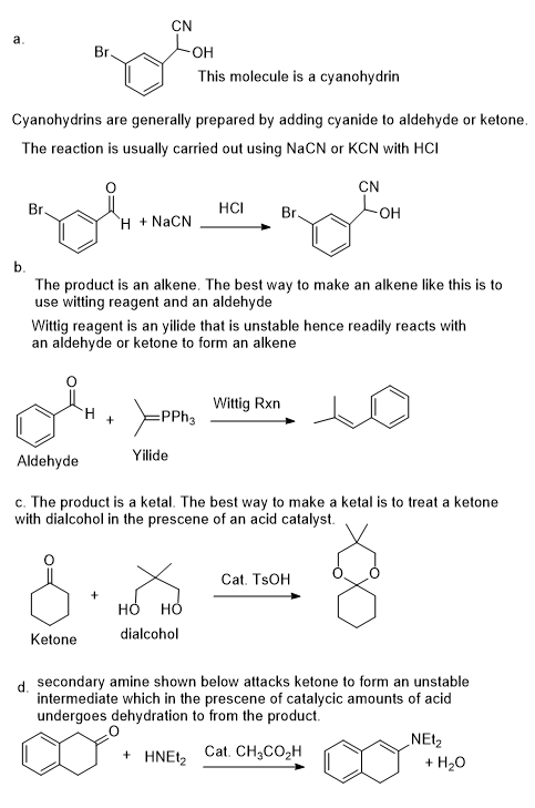 CN Bra This molecule is a cyanohy drin Cyanohydrins are generally prepared by adding cyanide to aldehyde or ketone. The react