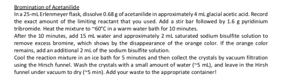 Bromination of Acetanilide In a 25-ml Erlenmeyer flask, dissolve 0.68 g of acetanilide in approximately 4 ml glacial acetic a