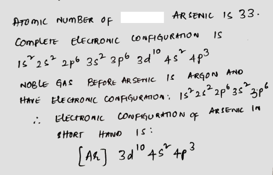 ATOMIC NUMBER OF ARSENIC IS 33. complete ELECRONIC CONFIGURATION IS 15%26² 206 35² 3po 3d° 45² 4p3 NOBLE GAS BEFORE ARSENIC