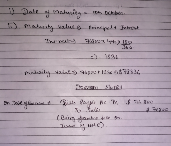 i) Date of maturity com October. ii) maturity value as principal & Intrest - Intrect) 76800 X 400 X 180 a). 1536 360. maturit