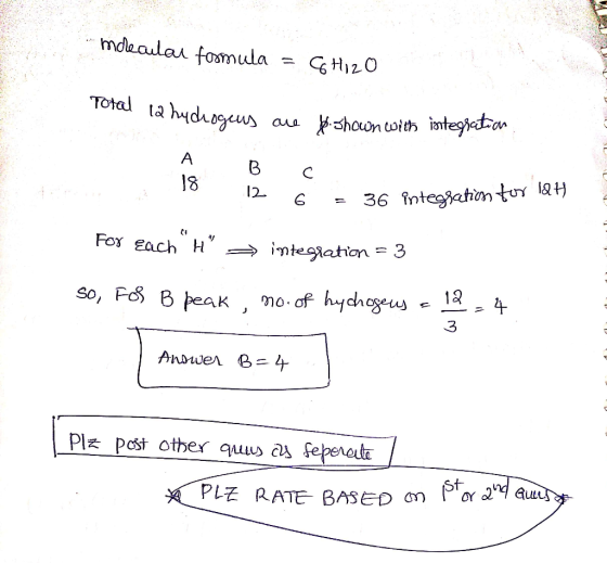 molecular formula = GHIZO Total 12 hydrogens a hydrogens are p.shown with integration are & C . A B 0 12 6 = 36 Integration f