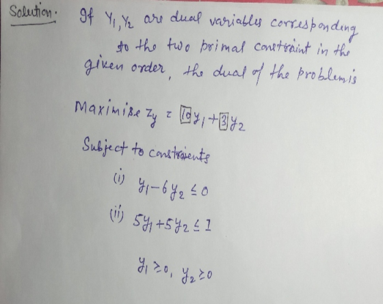 (1) 54, +5Y2E1 Solution If Yı, yq are dual variables corresponding to the two primal constraint in the giken order the dual o