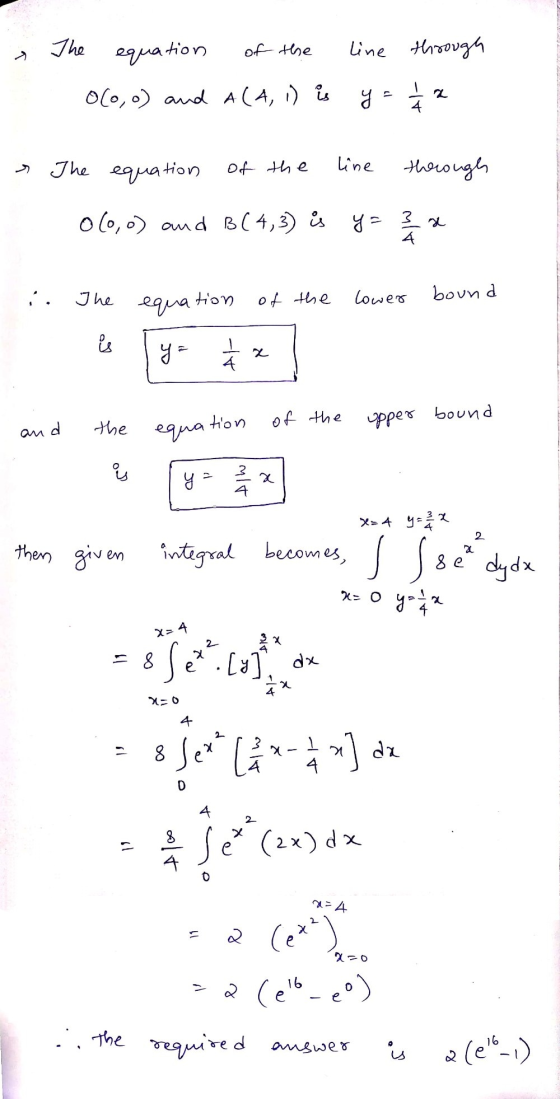 The equation of the line through 0(0,o) and a(4, 1) is y = 1 The equation of the line thorough 0(0,0) and B(4,3) is y= i. bou