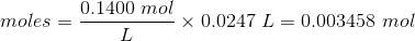 moles = \frac{0.1400 \ mol}{L} \times 0.0247 \ L = 0.003458 \ mol