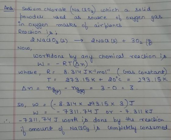 used as sowice Reaction is; W = -RT Only Sodium chlorate (naceos which a which a solid bowden of oxygen gas in oxygen masks o