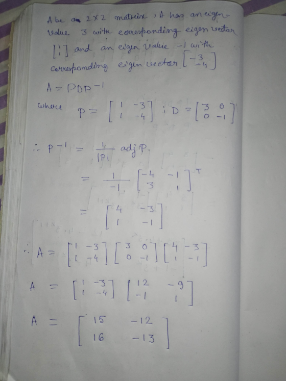A be on 2x2 matrein t has an eigen redue 3 with eacresponding eigen vector an eigen valie -I with vector L and coresponding