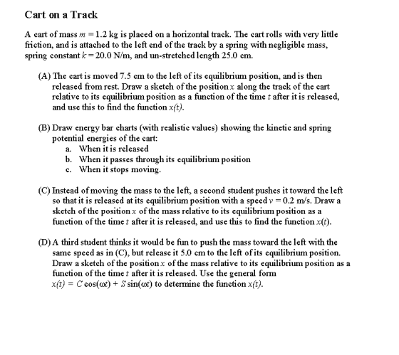 Cart on a Track A cart of mass m = 1.2 kg is placed on a horizontal track. The cart rolls with very little friction, and is a