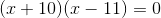 (x+10)(x-11)=0