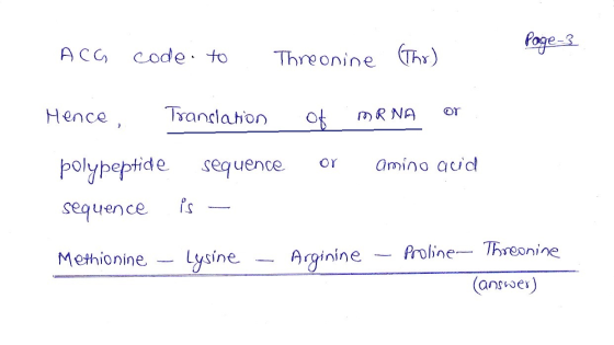 ACG Page 3 code to Threonine Thr) Hence, Translation of mRNA or . or amino quid polypeptide sequence sequence is - Methionine