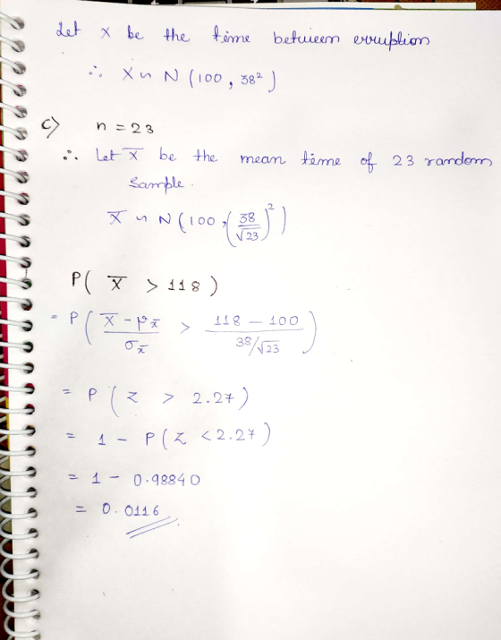 • Let x be the time between evuption i Xu N (100 , 382 ) S n=23 i. Let T be the 2 sample mean time of 23 random FUN (100, 33.