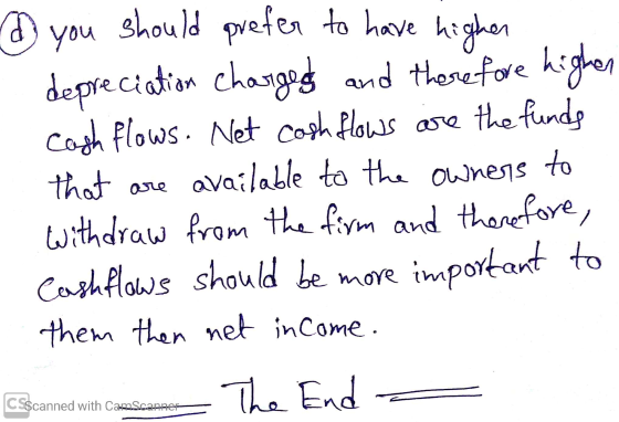 @ you should prefer to have higher depreciation charged and therefore higher cash flows. Net cash flows are the funds that ar