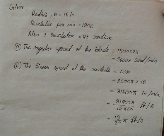 Criven, Radius , a = 12 in Revolution per min = 1300 Also . 1 revolution = 21 gadian. @ The cingular speed of the blade = 130