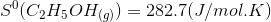 S (C2H5OH)) = 282.7(J/mol.K)