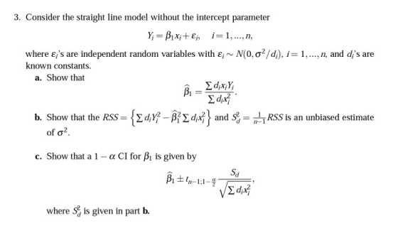 3. Consider the straight line model without the intercept parameter known constants. a. Show that b. Show that the RSs-{Σ4x2-