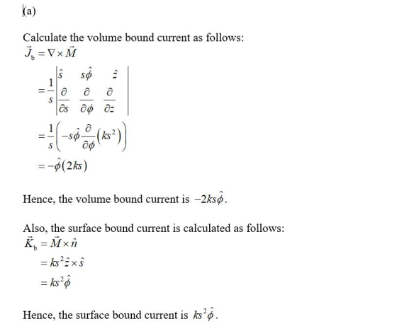 ka) Calculate the volume bound current as follows: ja = VⓇM =-0 (2 ks) Hence, the volume bound current is –2ksø. Also, the su