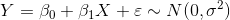 Y=\beta_0+\beta_1 X+\varepsilon \sim N(0, \sigma^2)