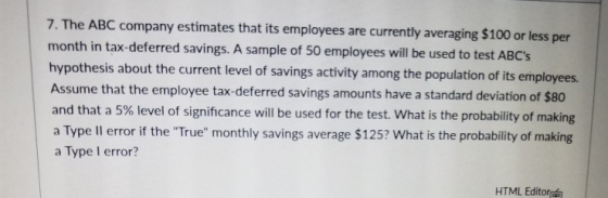 7. The ABC company estimates that its employees are currently averaging $100 or less per month in tax-deferred savings. A sam