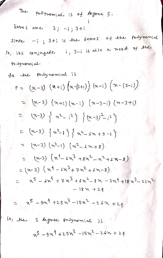 The Potynomia is of egree 5 2eno ae 3-i; 3+i oj he Poy no miat Simce 3+is e 2emos So, ts cowgate i, 3-i iS also Poynamial fol