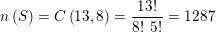 \small n\left ( S \right )=C\left ( 13,8 \right )=\frac{13!}{8!\: \: 5!}=1287