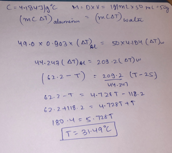 C = 4.184 I/9°C M = D&V= 191m2 y so ml=50g (mCAT) alumenm = (mCAT) water 49.0x0.9034 (AT = 50x4.184 (AT)w 44.247 ( 41) AL = 2