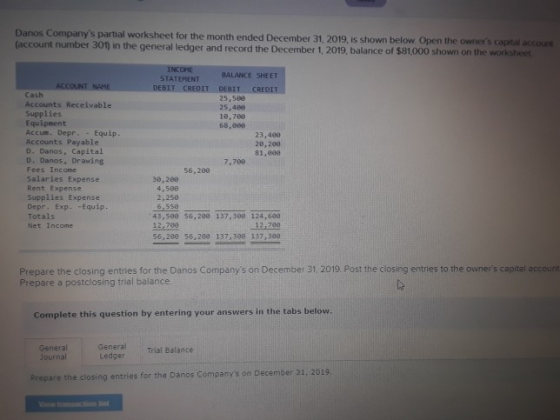 Danos Companys partial worksheet for the month ended December 31, 2019. is shown below. Open the owners capital account acc
