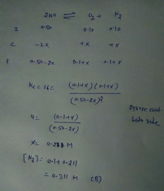 2 No 0.50 - 2x 0.50-9x 0.1tx o.lty Ke=165 (0.1+x) (0.1+x) (0.50-2x)? 4= (0.1+x) (0.50-2x) Square root both side X= 0.2BIM [ N
