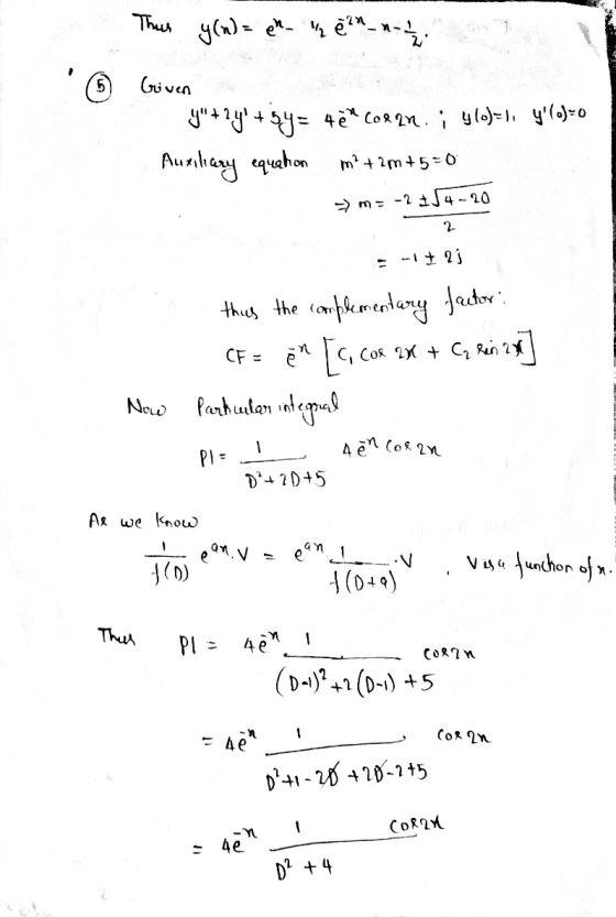 This 5 Given yu+ 2y +9y= 4e Coran. ; 4(0)=1, y(o)=0 Auxiliary equation m? + 2m +5=0 =) mz -2 254-20 2 = -12 thus the comp