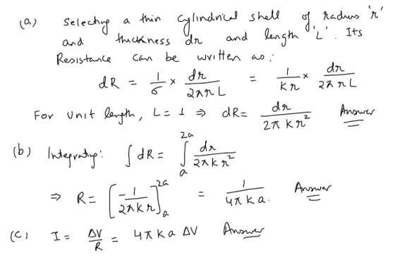 1. (a) da selecting a thin cylindrical shell of raders r and thickness dr and length i. Its Resistance can be written as: Ix