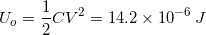 \small U_{o}=\frac{1}{2}CV^{2}=14.2\times 10^{-6}\: J